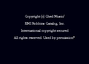 Copyright (c) Chad Music!
E.Ml Robbina Catalog, Inc.
Inman'oxml copyright occumd

A11 righm marred Used by pminion