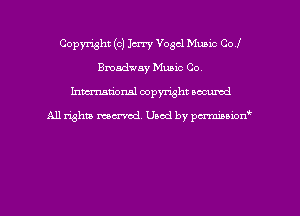 Copyright (c) Imy Vogcl Music Col
Bmadway Music Co.
hman'onal copyright occumd

All righm marred. Used by pcrmiaoion