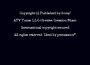 Copyright (c) Published by SonyI
ATV Tum LLC-Obvmc Creation Music
hman'onal copyright occumd

All righm marred. Used by pcrmiaoion