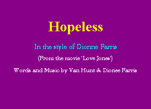 Hopeless

In the style of Dionne Farris

(From tho movic 'Lovc Jones')

Words and Music by Van Hunt 3c Dionoc Farris