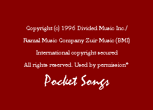 Copyright (c) 1996 Dhidod Music Incl
Bamal Music Company Zuir Munic (9M1)
Inman'oxml copyright occumd

A11 righm marred Used by pminion

Doom 50W