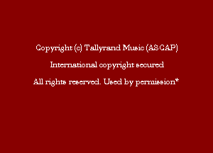 Copyright (c) Tallyrand Music (ASCAP)
hman'onal copyright occumd

All righm marred. Used by pcrmiaoion