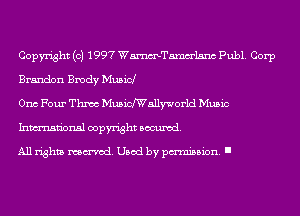 Copyright (c) 1997 WmTamm'lsnc Publ. Corp
Brandon Brody Musicl

Onc Four Thnoc Musicmallyworld Music
Inmn'onsl copyright Banned.

All rights named. Used by pmm'ssion. I