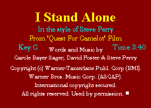 I Stand Alone

In the style of Steve Perry
From 'Queet For CamelotJI Film
KEYS 0 Words and Music by Tim BS 340
Canola Baym' Saga, David Foam 3c Steve Pm
Copyright (c) WmTamm'lsnc Publ. Corp (EMU.
Wm Bros. Music Corp. (ASCAPJ.

Inmn'onsl copyright Banned.
All rights named. Used by pmm'ssion. I