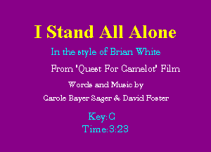 I Stand All Alone

In the style of Brian Whmz

From Quest For Carmelo!J de

Words and Muuc by
Canola Bayer S d 6c Davao! Foam

Key C

Tune 3 23 l