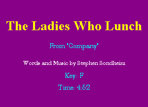 The Ladies W 110 Lunch

From 'Cornpany'

Words and Music by Swphm Sondhm'm
ICBYI F
TiIDBI 452
