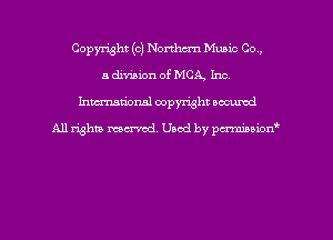 Copyright (c) Northan Music Co,
a division of MCA Inc.
hman'onal copyright occumd

All righm marred. Used by pcrmiaoion