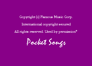 Copyright (c) Famous Mumc Corp
hmmdorml copyright nocumd

All rights macrvod Used by pcrmmnon'

Pom 50W