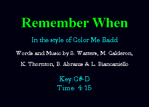 Remember W hen

In the style of Color Me Badd

Words and Music by S. Watm, M. Caldmn,
K. Thornton, B. Abrams 3c L. Biancanicllo

KeinHf-D
Timei Q15