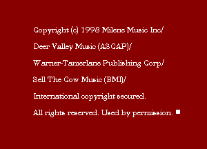 Copmht (c) 1998 Milena Music Incl
Dwr Valley Music (ASCAPV
WmTaeranc Publishing Corpf

Sell The Cow Music (BMW

Inmtional oopymht secured

All Whit mental. Used by pmmnnon I