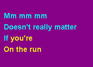 Mn1mn1mn1
Doesn reaHyrnauer

lfyouTe
Ontherun