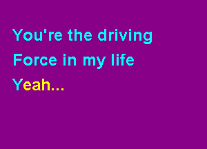 You're the driving
Fomeh1mynm

Yeah...