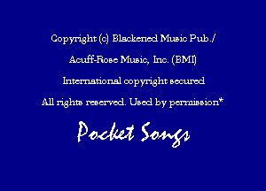 Copyright (c) Blackmod Mums Pub!
Acuff-Roac Music, Inc (EMU
hmmdorml copyright nocumd

All rights marred, Uaod by pcrmmnon'

Doom 50W