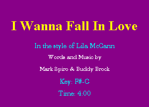 I W anna Fall In Love

In the style of Lila McCann
Words and Music by

Mark Spiro 3c Buddy Brock
Ker mm
TiIDBI 4200