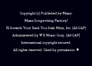 Copyright (0) Published by Mism-
Mism Songwriting FSDVOI'W
I'll Scratch Your Back You Stab h'Iinc, Inc. (AS CAP)
Adminismcd by WB Music Corp. (AS CAP)
Inmn'onsl copyright Banned.

All rights named. Used by pmm'ssion. I