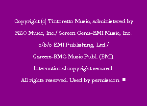 Copyright (c) Tinvomtvo Music, adminismvod by
RZO Music, 1m! scmm Gmm-EMI Music, Inc.
olblo EMIPublishing, Lvdj
Cm-BMG Music Publ. (3M1).
Inmn'onsl copyright Banned.

All rights named. Used by pmm'ssion. I
