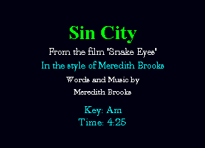 Sin C ity
From the Hm 'Snalm Eyeb'
In the bryle 0E Memdnh Brookb

Womb and Music by
Mmmdith Brooks

Keyz Am
Tlme 4 25