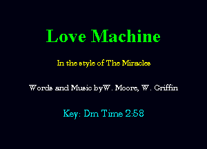 Love Machine

In the style of The bhrnclco

Words and Music byW. Moon, W Cnffm

Keyz Dm Time 258