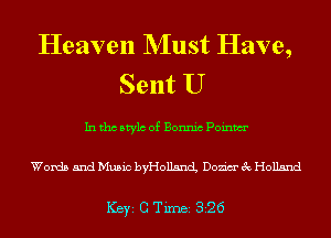 Heaven NIust Have,
Sent U

In tho Mylo of Bonnic Poinm

Words and Music byHollancL Dozim' 3c Holland

ICBYI G TiIDBI 326