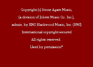 Copyright (c) Svonc Again Music,
(a division of Jobcm Music Co. 1110.),
admin. by EM Blackwood Music, Inc. (3M1)
Inmn'onsl copyright Bocuxcd

All rights named.

Used by pmnisbion
