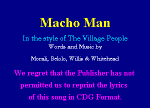 NIacho Man

In the style of The Village People
Words and Mumc by

Moran Bclolo, Willis ? Whmchcad