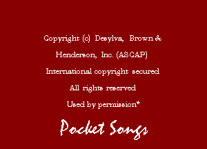 Copyright (c) Daylva. Bmwni'x
HWOIL Inc (ASCAP)
hmmtrimml copyright nocumzd
All rights mm

Used by pwminwn'

P041055 50W