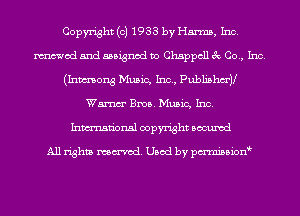 Copyright (c) 1933 by Harms, Inc.
mod and assigned to Chappcll 3c Co., Inc.
(Inmong Music, Inc, Publishm'y
Wm Bros. Music, Inc.
Inmn'onsl copyright Bocuxcd

All rights named. Used by pmnisbion