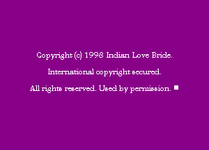Copyright (c) 1998 Indian Love Bride
hman'oxml copyright secured,

All rights marred. Used by perminion '