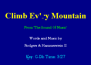 Climb Ev'sy NIountain

From 'Thc Sound Of Music'

Words and Music by

Rodgm 3c Hmmmwin II

Iggy G-Db Tim 327