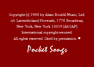 Copyright (c) 1986 by Alain Boublil Music, Ltd.
Clo Lamtholsnd Homatlg 1776 Broadway,
New York New York 1 0019 (ASCAPJ
Inmn'onsl copyright Banned.

All rights named. Used by pmm'ssion. I

Doom 50W