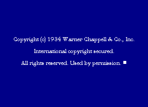 Copyright (c) 1934 Wm Chappcll 3c Co., Inc.
Inmn'onsl copyright Banned.

All rights named. Used by pmm'ssion. I