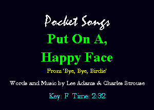 Pom 50W
Put On A,
Happy Face

me'Byc, Bye, Bixdic'
Words and Music by Leo Adams 3c Charles Strauss

ICBYI F TiIDBI 232