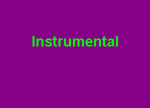 Instrumental