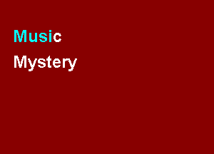 Music
Mystery