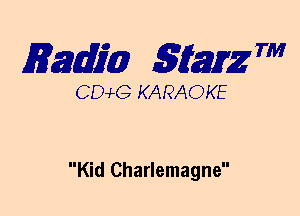 mm 5mg 7'

CEMG KARAOKE

Kid Charlemagne