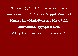 Copyright (c) 1934 TB Harms 3c Co., Inc!
Jmmc Kan USA. WamadChsppcll Music Ltd.
Mcmory Lano-Musidpolygram Music Publ.
Inmn'onsl copyright Bocuxcd

All rights named. Used by pmnisbion