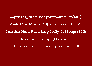 CopwighLPublishodbyRimOakaMusidBMm
MaybcI Can Music (EMU. adminismvod by EMI
Cluu'sn'sn Music Publishing Molly Girl Songs (EMU.
Inmn'onsl copyright Banned.

All rights named. Used by pmm'ssion. I
