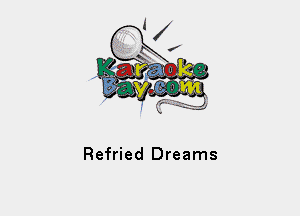 Refried Dreams