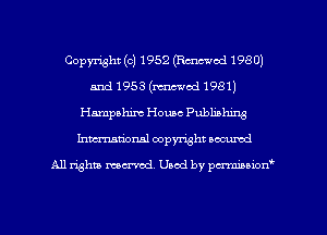 Copyright (c) 1952 (Renewed 198 0)
5nd1953(mncwod1981)

Hampahim Home Publishing
hmationsl copyright scoured

All rights mantel. Uaod by pen'rcmmLtzmt