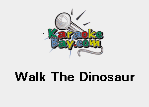 Walk The Dinosaur