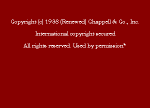 Copyright (c) 1938 (Emmet!) Chappcll 3c Co., Inc.
Inmn'onsl copyright Bocuxcd

All rights named. Used by pmnisbion