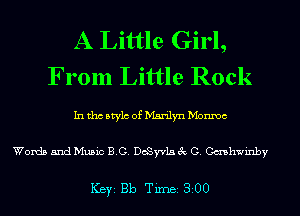 A Little Girl,
From Little Rock
Inthcstylc ofh'Isrilyn Monmc

Words and Music 8.0. DoSyvla 3c G. Cashwinby

ICBYI Bb TiIDBI 8200