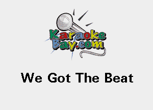 We Got The Beat