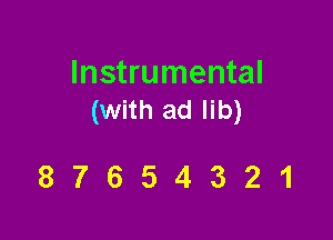 Instrumental
(with ad lib)

87654321
