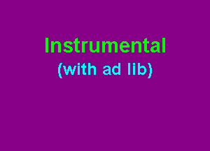 Instrumental
(with ad lib)