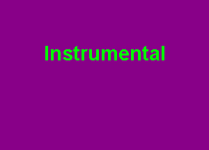 Instrumental