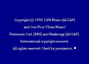 Copyright (c) 1998 LBR Music (AS CAP)
and Outs Four Thnoc Mubid
Pon'music Ltd. (EMU 5nd Rcalsonsb (AS CAP).
Inmn'onsl copyright Banned.

All rights named. Used by pmm'ssion. I