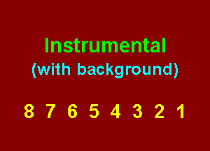 Instrumental
(with background)

87654321