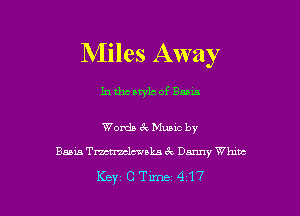 Miles Away

In the style of Baum

Words 3V Munc by
Baum Tmtmclcwaka 3 Danny Whine

Key CTime 417