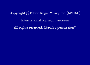 Copyright (c) Silva Angel Music, Inc. (AS CAP)
Inmn'onsl copyright Bocuxcd

All rights named. Used by pmnisbion
